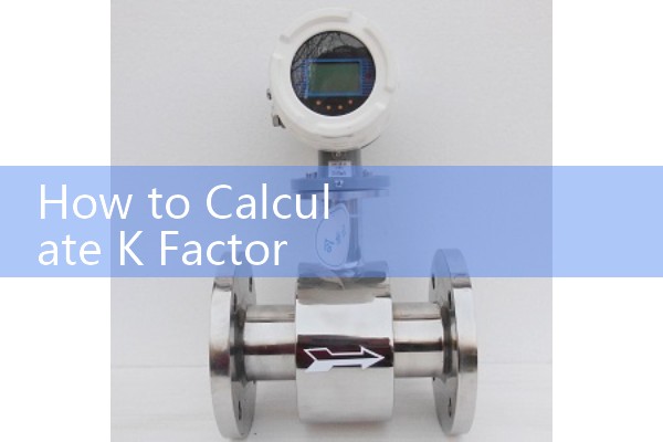 How to Calculate K Factor for Flow Meter: Field Pulses Per Liter Proving